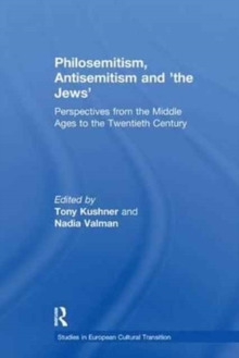 Philosemitism, Antisemitism and 'the Jews' : Perspectives from the Middle Ages to the Twentieth Century