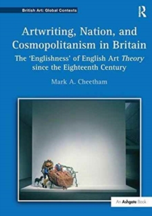 Artwriting, Nation, and Cosmopolitanism in Britain : The 'Englishness' of English Art Theory since the Eighteenth Century