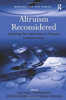 Altruism Reconsidered : Exploring New Approaches to Property in Human Tissue