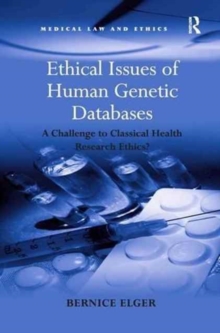 Ethical Issues of Human Genetic Databases : A Challenge to Classical Health Research Ethics?
