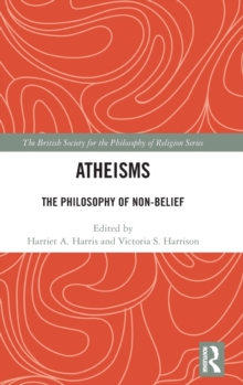 Atheisms : The Philosophy of Non-Belief