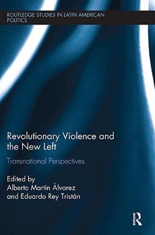 Revolutionary Violence and the New Left : Transnational Perspectives, Paperback / softback Book Revolutionary Violence and the New Left : Transnational Perspectives, Paperback / softback Book