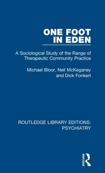 One Foot in Eden : A Sociological Study of the Range of Therapeutic Community Practice