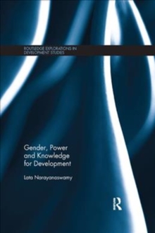 Gender, Power and Knowledge for Development, Paperback / softback Book Gender, Power and Knowledge for Development, Paperback / softback Book