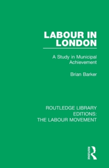 Labour in London : A Study in Municipal Achievement