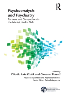 Psychoanalysis and Psychiatry : Partners and Competitors in the Mental Health Field, Paperback / softback Book Psychoanalysis and Psychiatry : Partners and Competitors in the Mental Health Field, Paperback / softback Book