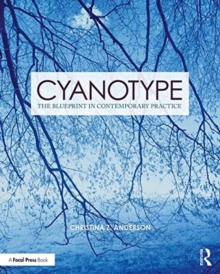 Cyanotype : The Blueprint in Contemporary Practice