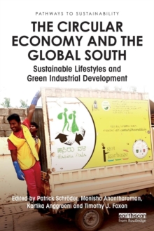 The Circular Economy and the Global South : Sustainable Lifestyles and Green Industrial Development