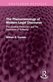 The Phenomenology of Modern Legal Discourse : The Juridical Production and the Disclosure of Suffering