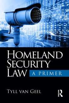 Homeland Security Law : A Primer, Paperback / softback Book Homeland Security Law : A Primer, Paperback / softback Book