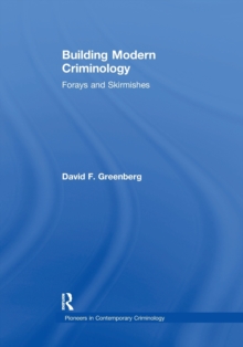 Building Modern Criminology : Forays and Skirmishes