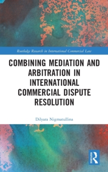 Combining Mediation and Arbitration in International Commercial Dispute Resolution, Hardback Book Combining Mediation and Arbitration in International Commercial Dispute Resolution, Hardback Book