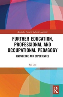 Further Education, Professional and Occupational Pedagogy : Knowledge and Experiences, Hardback Book Further Education, Professional and Occupational Pedagogy : Knowledge and Experiences, Hardback Book