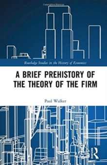 A Brief Prehistory of the Theory of the Firm, Hardback Book A Brief Prehistory of the Theory of the Firm, Hardback Book