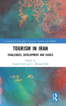 Tourism in Iran : Challenges, Development and Issues, Hardback Book Tourism in Iran : Challenges, Development and Issues, Hardback Book
