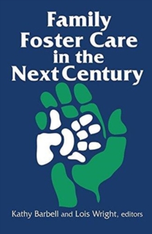 Family Foster Care in the Next Century, Hardback Book Family Foster Care in the Next Century, Hardback Book