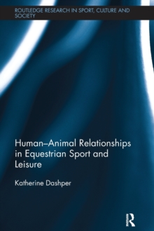 Human-Animal Relationships in Equestrian Sport and Leisure, Paperback Book Human-Animal Relationships in Equestrian Sport and Leisure, Paperback Book