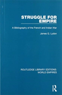Struggle for Empire : A Bibliography of the French and Indian War