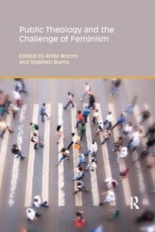 Public Theology and the Challenge of Feminism, Paperback / softback Book Public Theology and the Challenge of Feminism, Paperback / softback Book