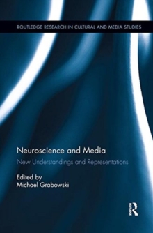 Neuroscience and Media : New Understandings and Representations, Paperback / softback Book Neuroscience and Media : New Understandings and Representations, Paperback / softback Book
