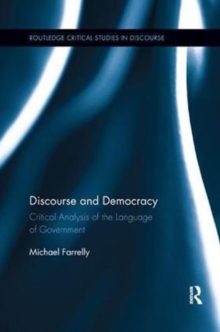 Discourse and Democracy : Critical Analysis of the Language of Government, Paperback / softback Book Discourse and Democracy : Critical Analysis of the Language of Government, Paperback / softback Book