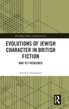 Evolutions of Jewish Character in British Fiction : Nor Yet Redeemed, Hardback Book Evolutions of Jewish Character in British Fiction : Nor Yet Redeemed, Hardback Book