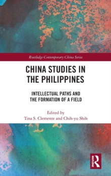 China Studies in the Philippines : Intellectual Paths and the Formation of a Field, Hardback Book China Studies in the Philippines : Intellectual Paths and the Formation of a Field, Hardback Book