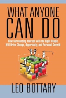 What Anyone Can Do : How Surrounding Yourself with the Right People Will Drive Change, Opportunity, and Personal Growth, Hardback Book What Anyone Can Do : How Surrounding Yourself with the Right People Will Drive Change, Opportunity, and Personal Growth, Hardback Book