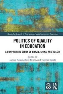 Politics of Quality in Education : A Comparative Study of Brazil, China, and Russia, Hardback Book Politics of Quality in Education : A Comparative Study of Brazil, China, and Russia, Hardback Book