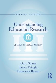 Understanding Education Research : A Guide to Critical Reading, Paperback / softback Book Understanding Education Research : A Guide to Critical Reading, Paperback / softback Book