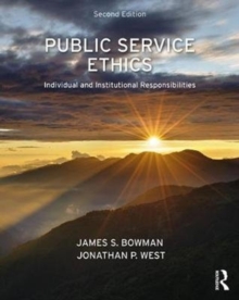 Public Service Ethics : Individual and Institutional Responsibilities, Paperback / softback Book Public Service Ethics : Individual and Institutional Responsibilities, Paperback / softback Book