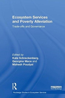 Ecosystem Services and Poverty Alleviation (OPEN ACCESS) : Trade-offs and Governance