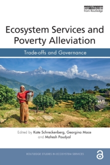Ecosystem Services and Poverty Alleviation (OPEN ACCESS) : Trade-offs and Governance, Paperback / softback Book Ecosystem Services and Poverty Alleviation (OPEN ACCESS) : Trade-offs and Governance, Paperback / softback Book