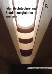 Film, Architecture and Spatial Imagination, Paperback / softback Book Film, Architecture and Spatial Imagination, Paperback / softback Book