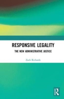 Responsive Legality : The New Administrative Justice, Hardback Book Responsive Legality : The New Administrative Justice, Hardback Book