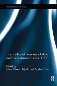 Transnational Frontiers of Asia and Latin America since 1800, Paperback / softback Book Transnational Frontiers of Asia and Latin America since 1800, Paperback / softback Book