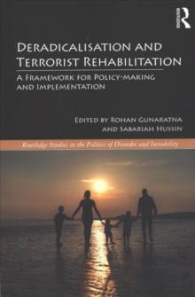 Deradicalisation and Terrorist Rehabilitation : A Framework for Policy-making and Implementation, Paperback / softback Book Deradicalisation and Terrorist Rehabilitation : A Framework for Policy-making and Implementation, Paperback / softback Book