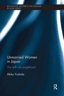 Unmarried Women in Japan : The drift into singlehood, Paperback / softback Book Unmarried Women in Japan : The drift into singlehood, Paperback / softback Book