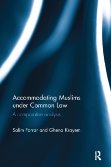 Accommodating Muslims under Common Law : A Comparative Analysis, Paperback / softback Book Accommodating Muslims under Common Law : A Comparative Analysis, Paperback / softback Book