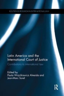 Latin America and the International Court of Justice : Contributions to International Law, Paperback / softback Book Latin America and the International Court of Justice : Contributions to International Law, Paperback / softback Book