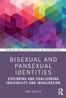 Bisexual and Pansexual Identities : Exploring and Challenging Invisibility and Invalidation