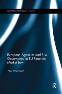 European Agencies and Risk Governance in EU Financial Market Law, Paperback / softback Book European Agencies and Risk Governance in EU Financial Market Law, Paperback / softback Book