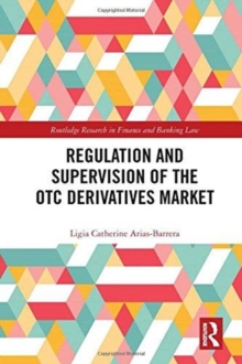 Regulation and Supervision of the OTC Derivatives Market, Hardback Book Regulation and Supervision of the OTC Derivatives Market, Hardback Book