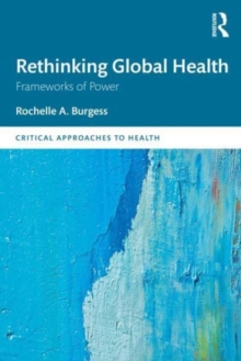 Rethinking Global Health : Frameworks of Power