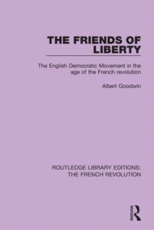 The Friends of Liberty : The English Democratic Movement in the Age of the French Revolution, Paperback Book The Friends of Liberty : The English Democratic Movement in the Age of the French Revolution, Paperback Book