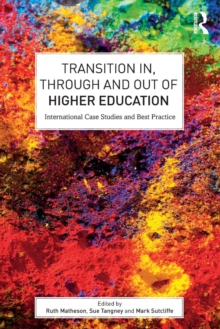 Transition In, Through and Out of Higher Education : International Case Studies and Best Practice, Paperback Book Transition In, Through and Out of Higher Education : International Case Studies and Best Practice, Paperback Book