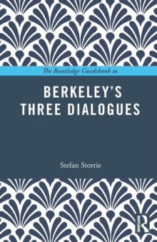 The Routledge Guidebook to Berkeley's Three Dialogues, Paperback / softback Book The Routledge Guidebook to Berkeley's Three Dialogues, Paperback / softback Book