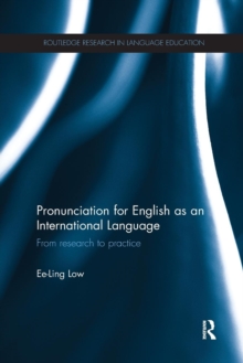 Pronunciation for English as an International Language : From research to practice, Paperback / softback Book Pronunciation for English as an International Language : From research to practice, Paperback / softback Book