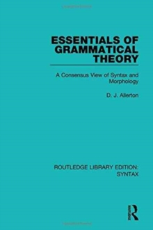Essentials of Grammatical Theory : A Consensus View of Syntax and Morphology