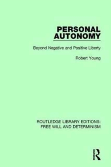 Personal Autonomy : Beyond Negative and Positive Liberty